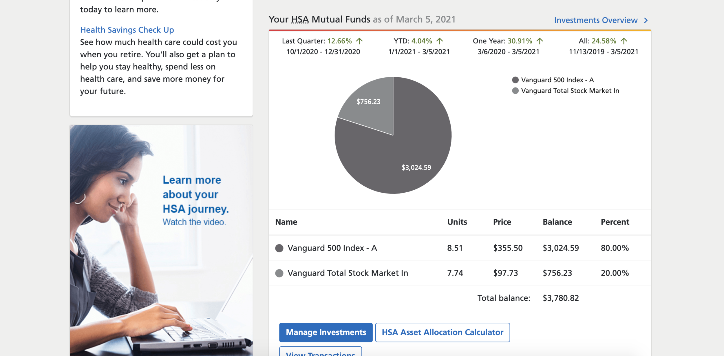   You can choose which funds you want to invest in inside your HSA, and I chose the Vanguard 500 index fund and the Vanguard Total Stock Market index fund.  